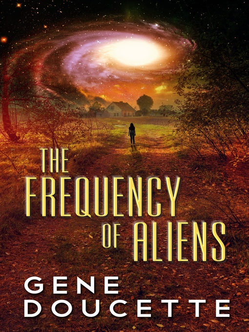 Title details for The Frequency of Aliens by Gene Doucette - Available